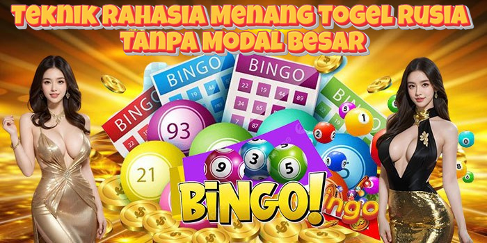 Teknik Rahasia Menang Togel Rusia Tanpa Modal Besar