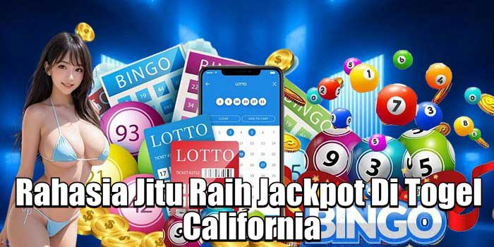 Rahasia Jitu Raih Jackpot Di Togel California