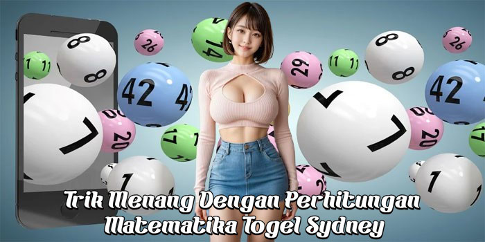 Trik Menang Dengan Perhitungan Matematika Togel Sydney