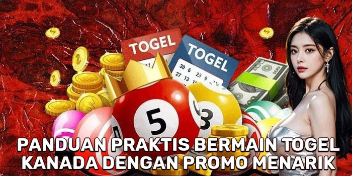 Panduan Praktis Bermain Togel Kanada Dengan Promo Menarik