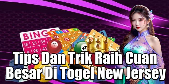 Tips Dan Trik Raih Cuan Besar Di Togel New Jersey