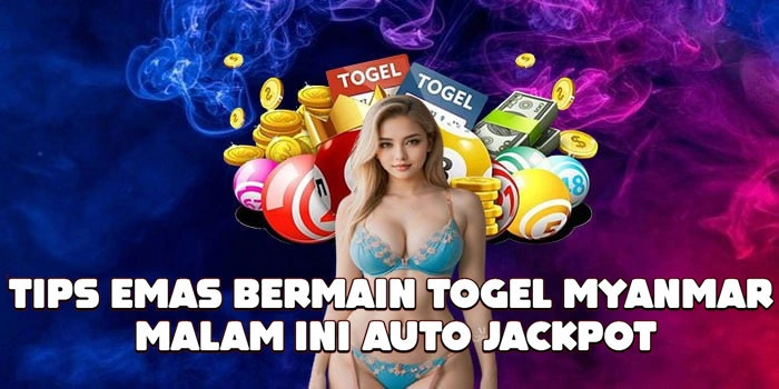Tips Emas Bermain Togel Myanmar Malam Ini Auto Jackpot
