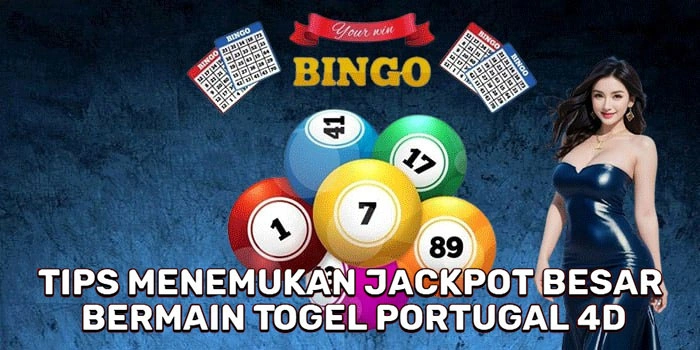 Tips Menemukan Jackpot Besar Bermain Togel Portugal 4D